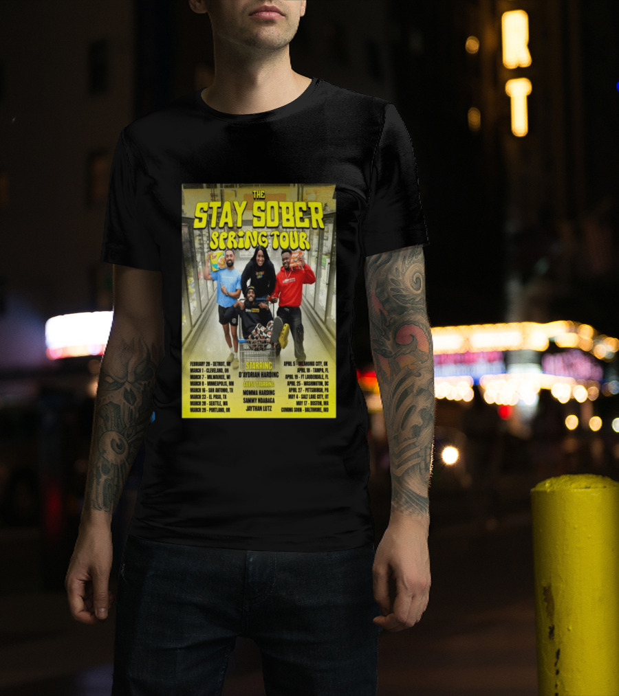 The Stay Sober Spring Tour 2025 Starring D'Aydrian Harding With Guest Stars Tour Locations And Dates T-Shirt