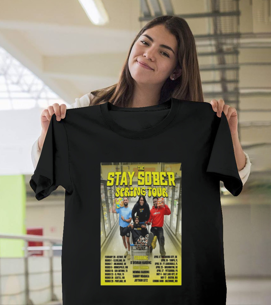 The Stay Sober Spring Tour 2025 Starring D'Aydrian Harding With Guest Stars Tour Locations And Dates T-Shirt