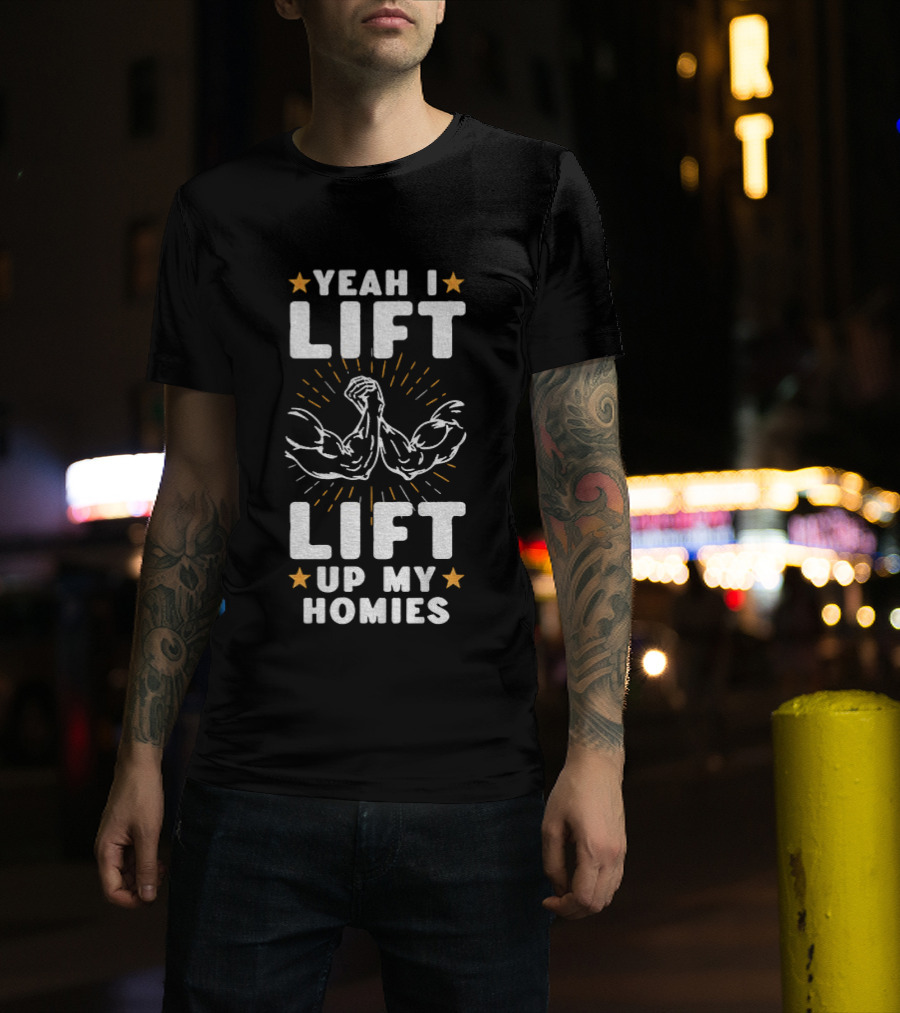 Yeah I Lift Lift Up My Homies Muscular Arms Stars T-Shirt