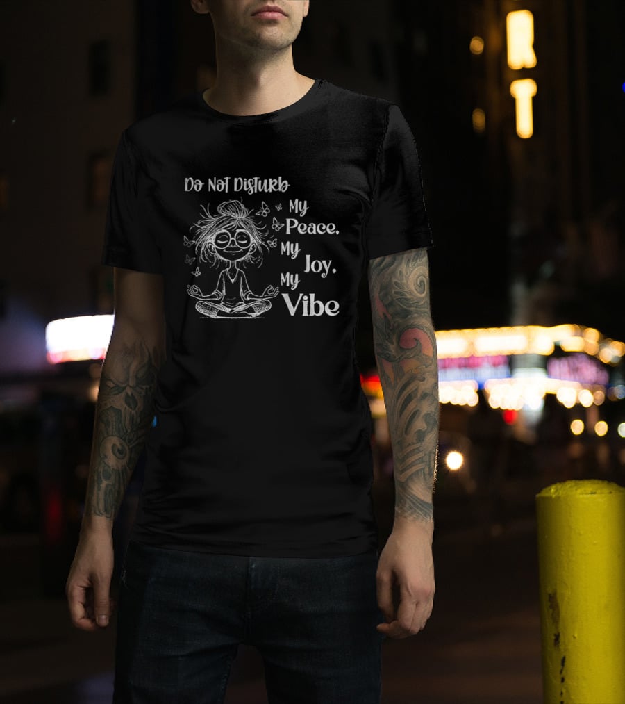 Yoga Girl Do Not Disturb My Peace My Joy My Vibe Serenity Meditation Butterfly T-Shirt