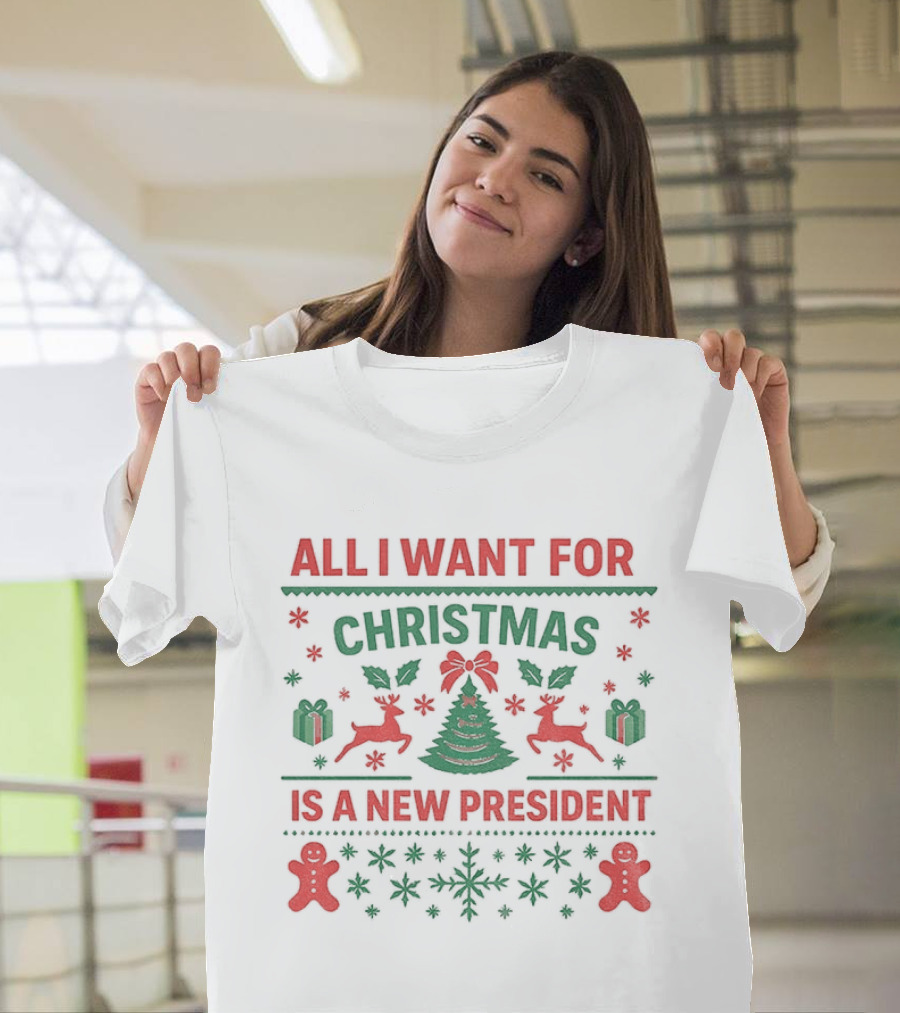 All I Want For Christmas Is A New President Holiday Sweater With Reindeer And Gingerbread Men T-Shirt