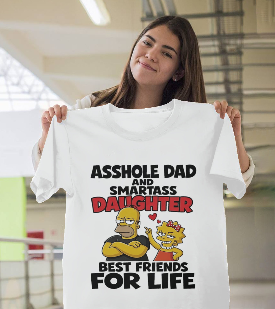 Asshole Dad And Smartass Daughter Best Friends For Life The Simpsons T-Shirt