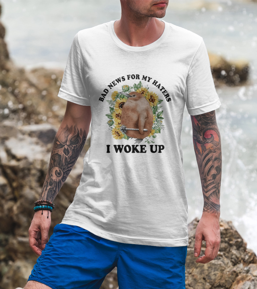 Bad News For My Haters I Woke Up Penguin Sunflowers T-Shirt