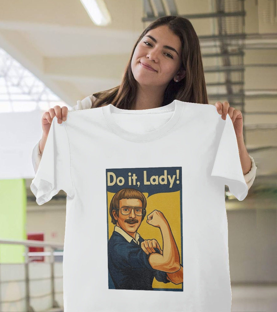 Do It Lady Meme Feminist Empowerment Rosie The Riveter T-Shirt