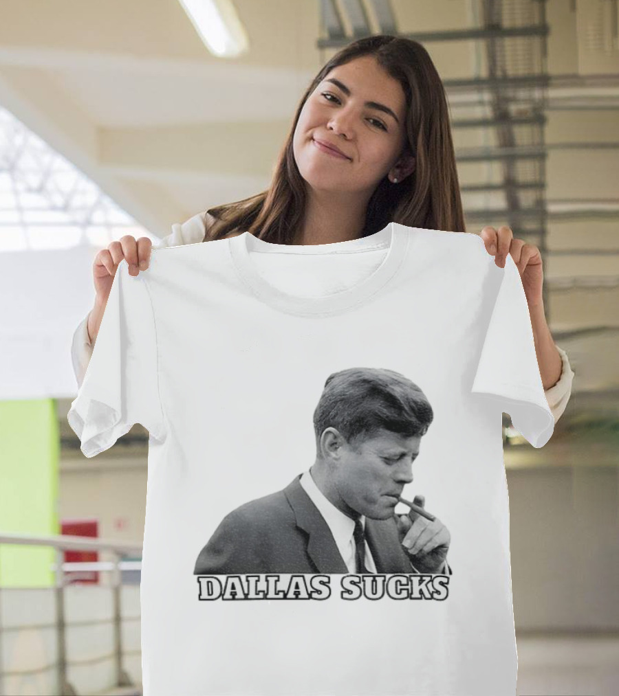 Dallas Sucks JFK Smoking Cigar Anti Cowboys T-Shirt
