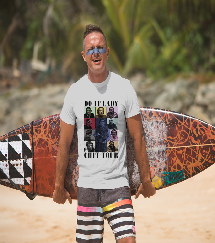 Do It Lady Chit Tour Eras Bootleg Comedy T-Shirt