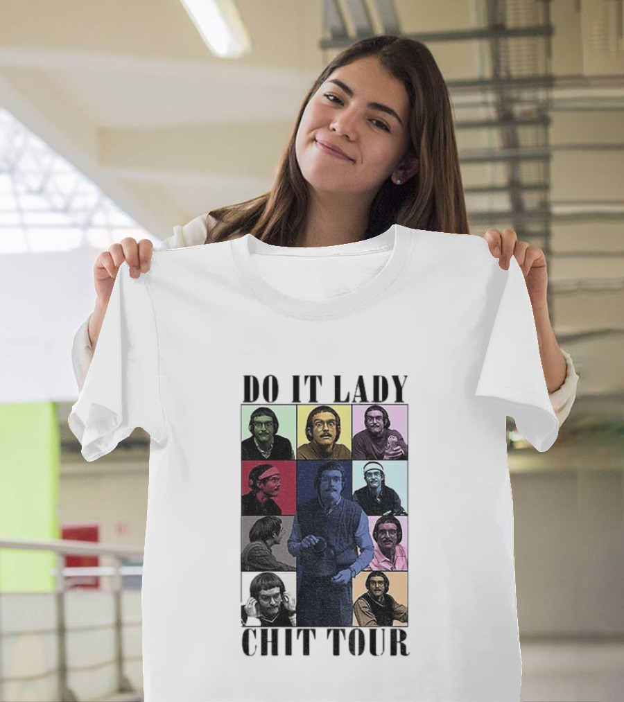 Do It Lady Chit Tour Eras Bootleg Comedy T-Shirt