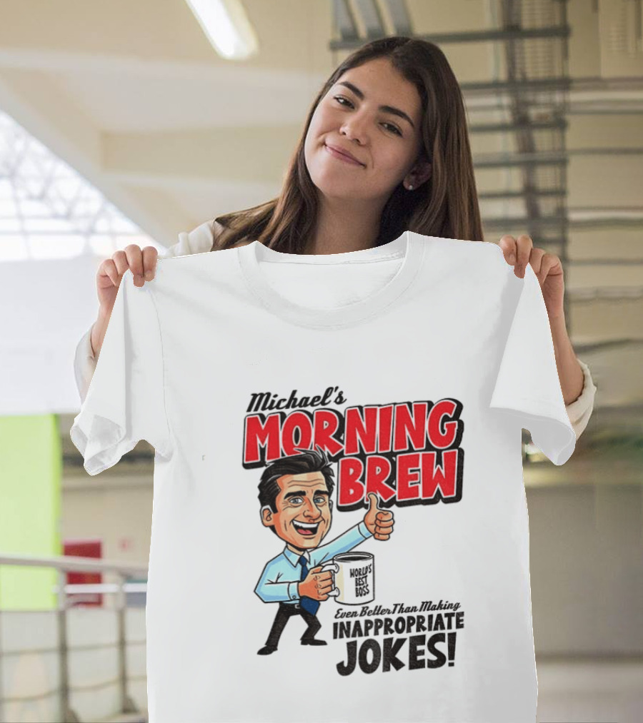 Michael's Morning Brew Even Better Than Making Inappropriate Jokes Coffee Fun T-Shirt