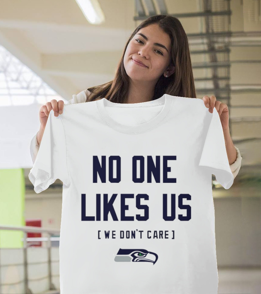 Seattle Seahawks No One Likes Us We Don't Care T-Shirt