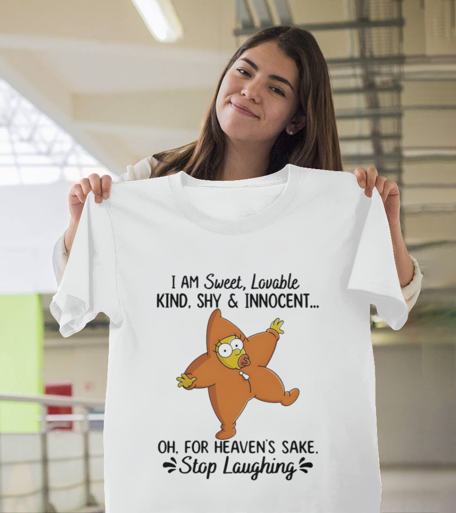 Simpsons I Am Sweet Lovable Kind Shy Innocent Oh For Heaven's Sake Stop Laughing T-Shirt