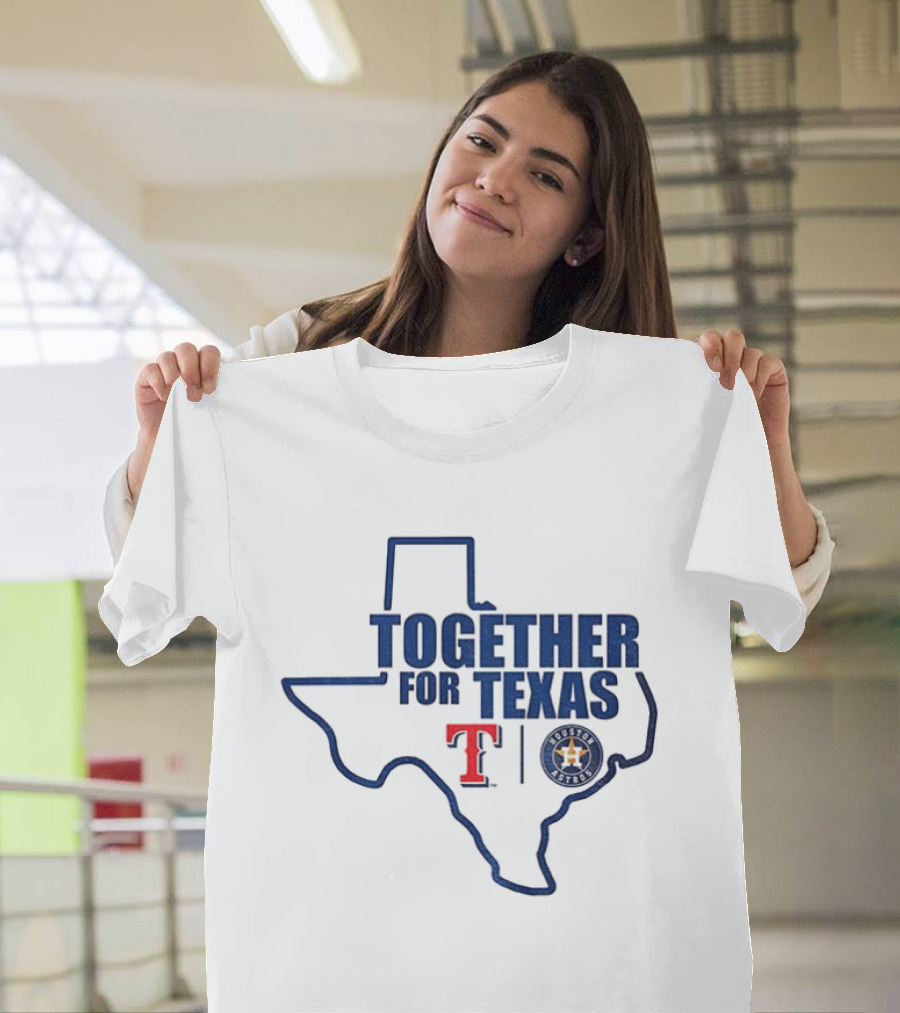 Together For Texas Texas Rangers Houston Astros Collaboration T-Shirt
