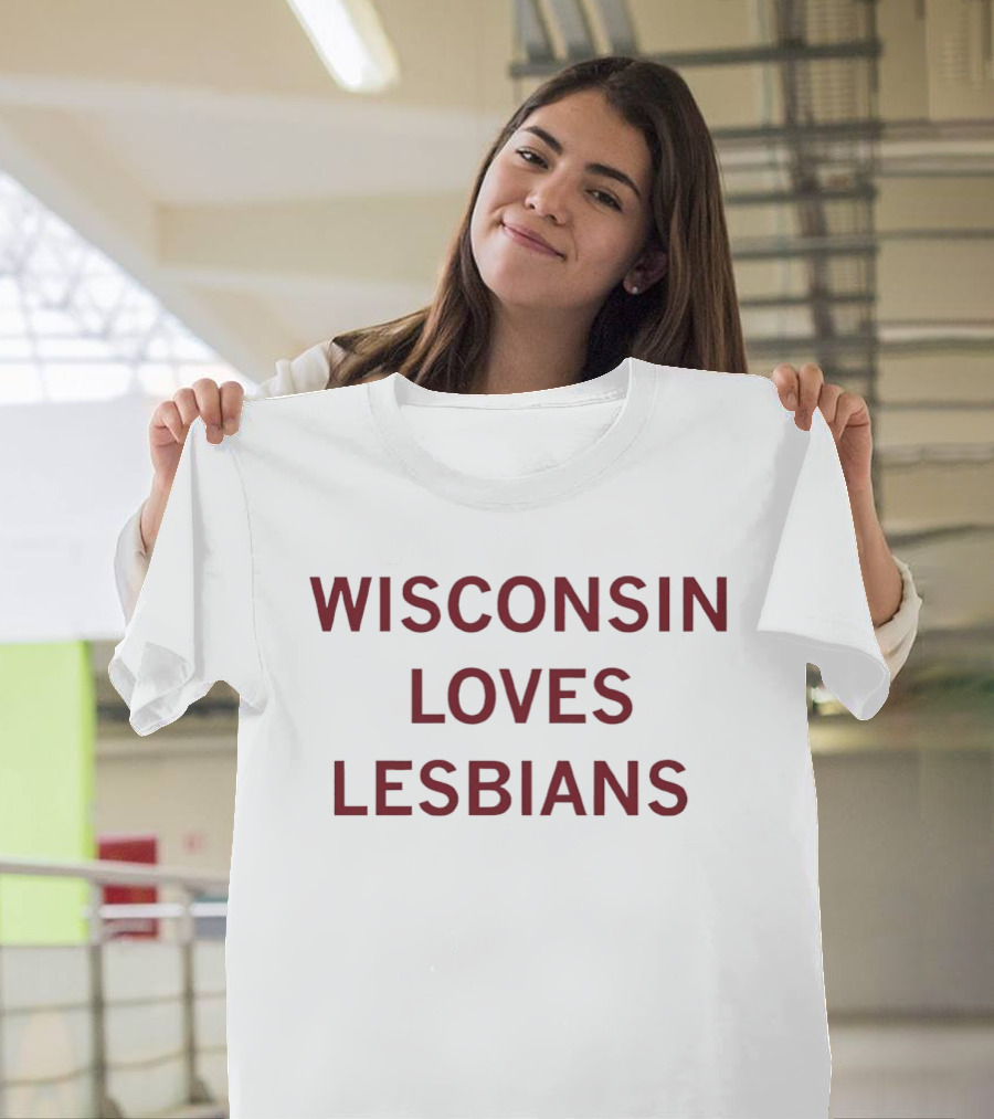 Wisconsin Loves Lesbians Pride Support Message T-Shirt