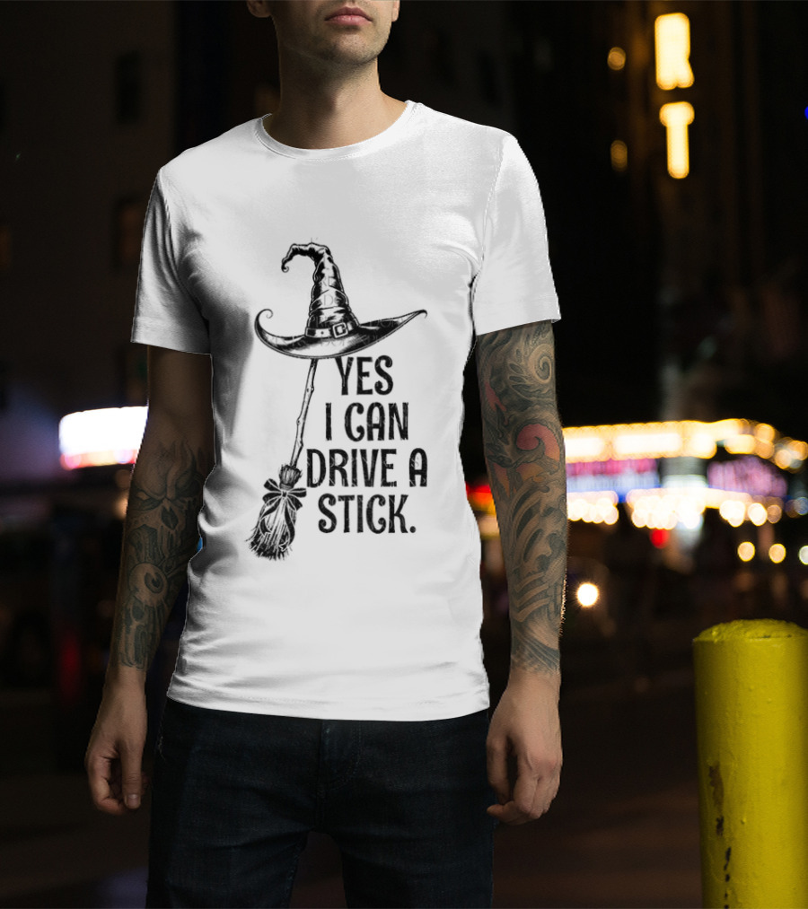 Yes I Can Drive A Stick Witch Hat Broom Halloween 2025 T-Shirt