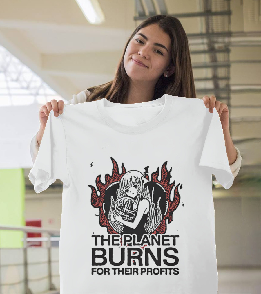 The Planet Burns Anime Girl Holding Earth Fiery Profits T-Shirt