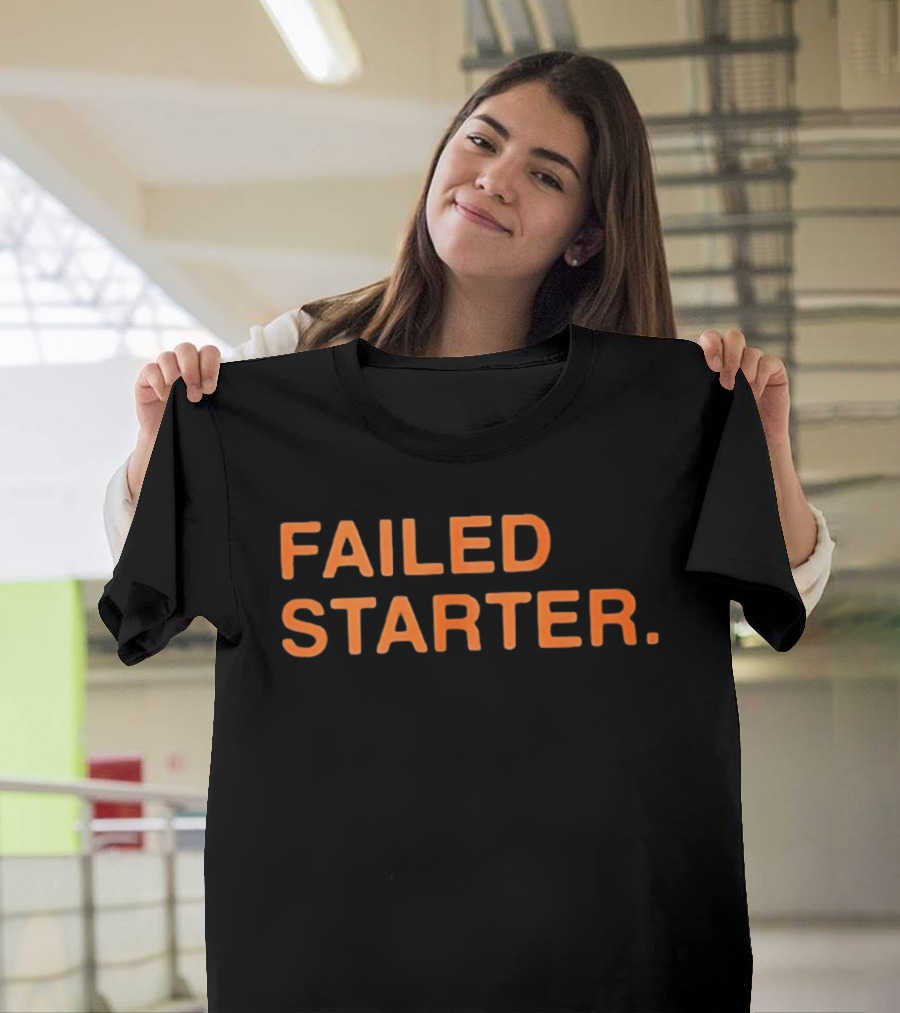 Failed Starter T-Shirt