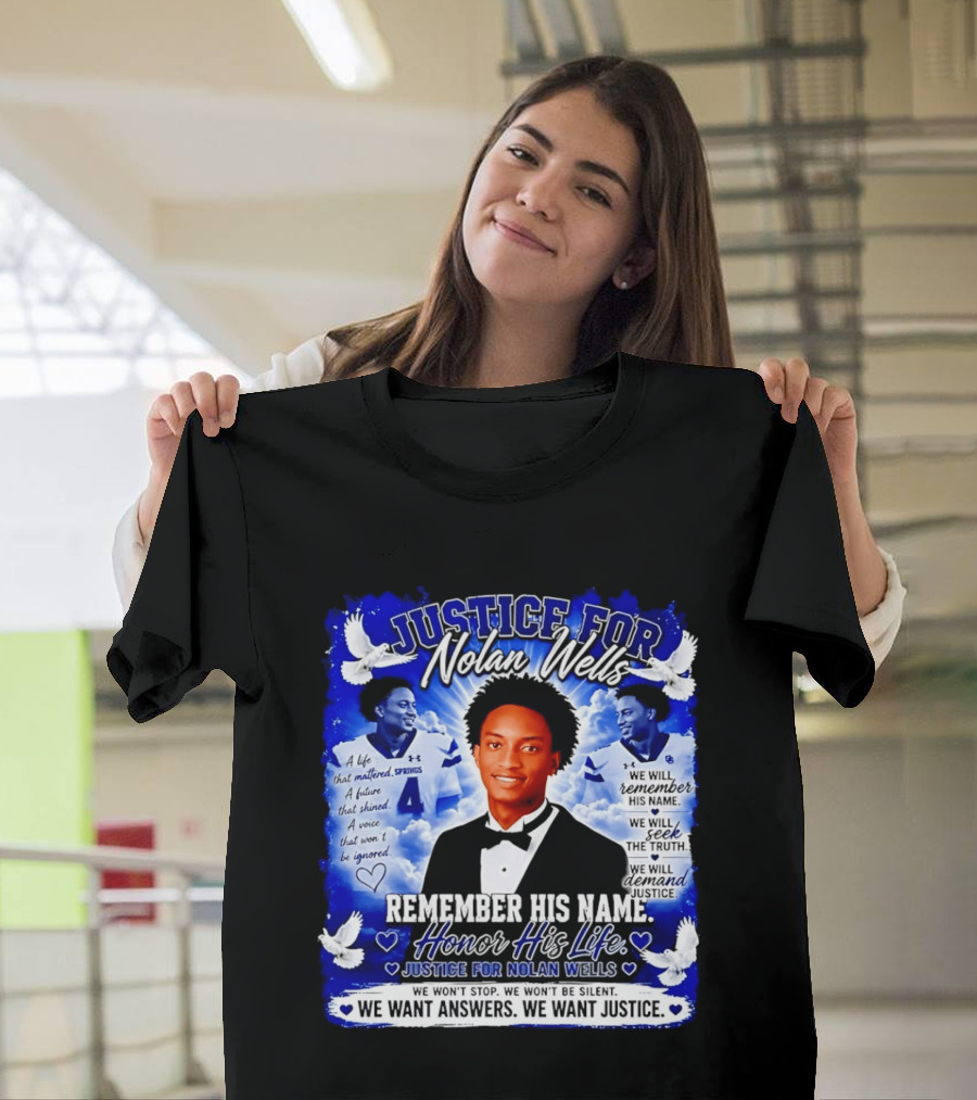 Justice For Nolan Wells Remember His Name Honor His Life We Want Answers We Want Justice T-Shirt