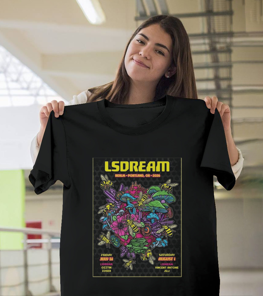 LSDREAM Realm Portland OR 2026 Psychedelic Flowers And Bees Tour July 31 August 1 Oozin Zoska Vincent Antone Jilli T-Shirt