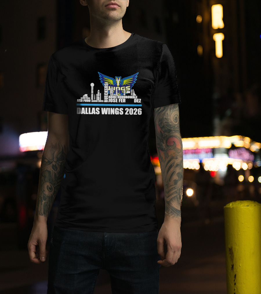 Dallas Wings 2026 Arike Ogunbowale Skyline Azzi Fudd Aerial Powers Jessica Shepard Ileana Rupert T-Shirt