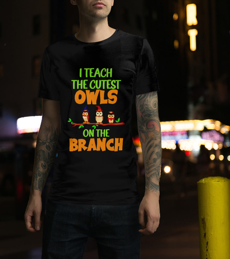 I Teach The Cutest Owls On The Branch Teacher Owl T-Shirt