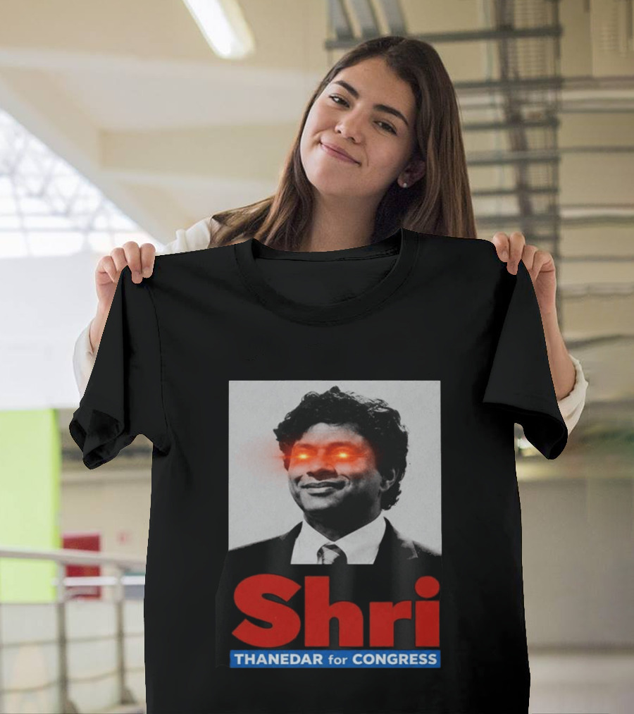 Shri Thanedar For Congress Eye Catching Political Campaign T-Shirt