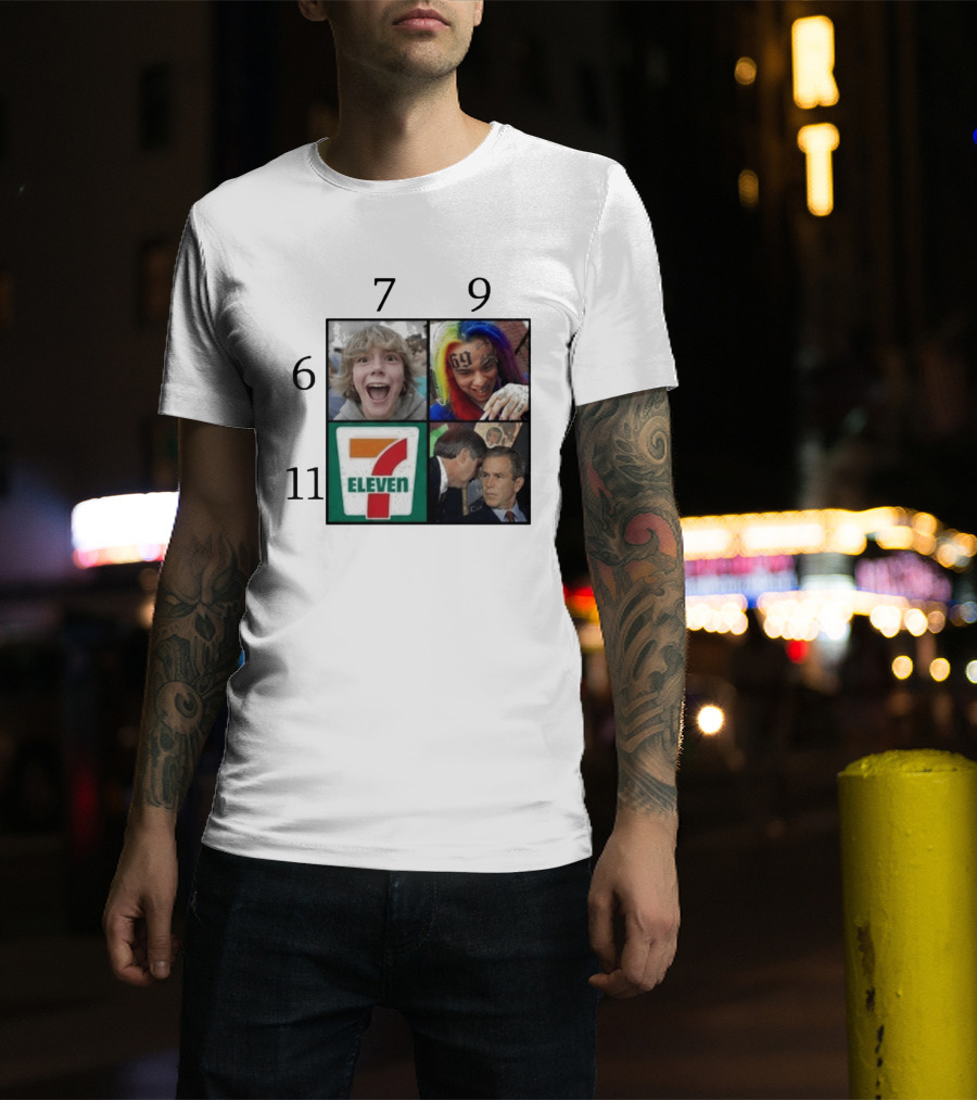 6 7 9 11 6ix9ine George Bush 7 Eleven T-Shirt