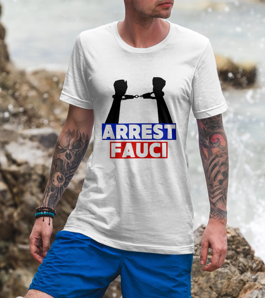 Arrest Fauci Handcuffs Political T-Shirt