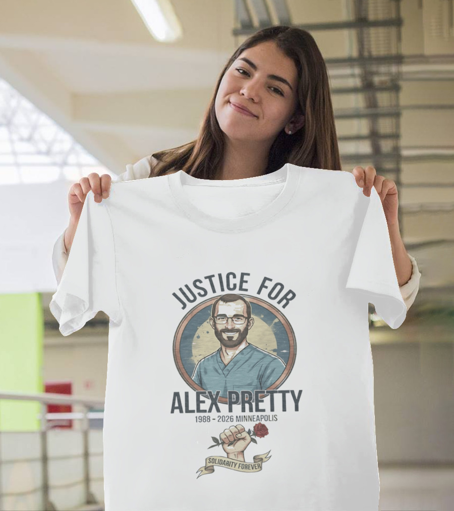 Justice For Alex Pretty 1988 2026 Minneapolis Solidarity Forever Fist And Rose T-Shirt
