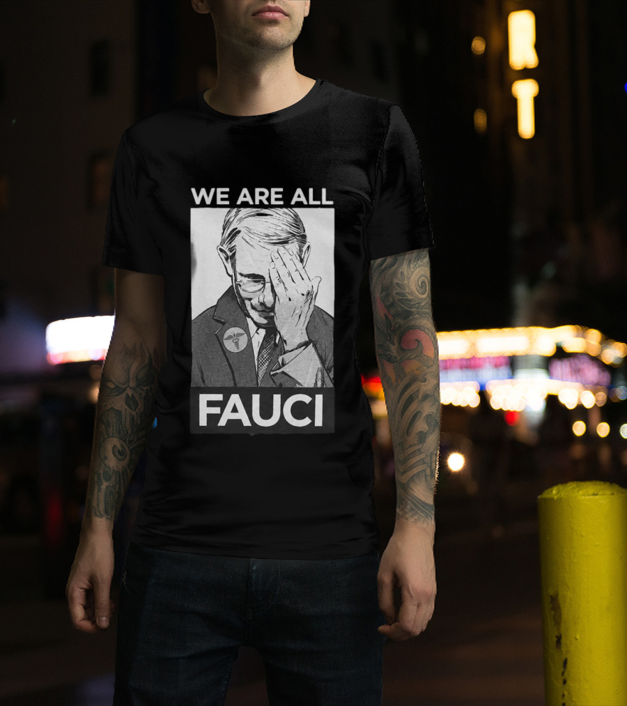 We Are All Fauci T-Shirt