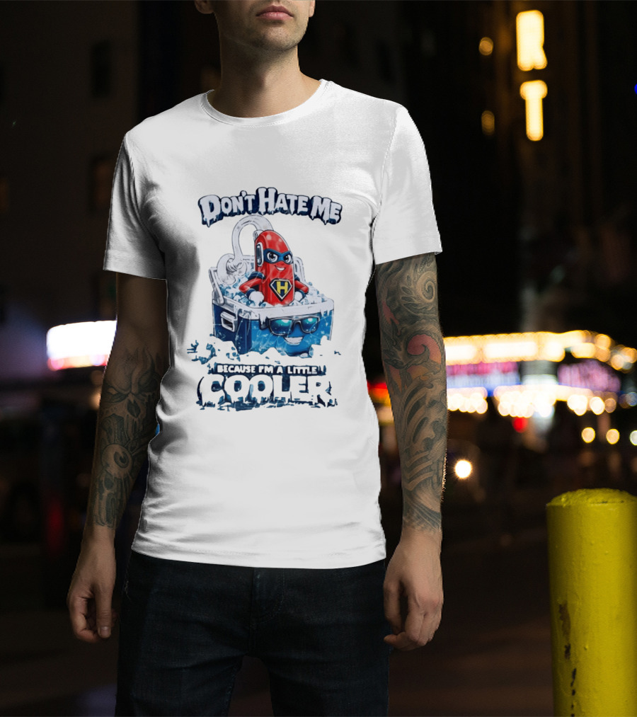 Don't Hate Me Because I'm A Little Cooler Superhero Ice Chest With Hero T-Shirt
