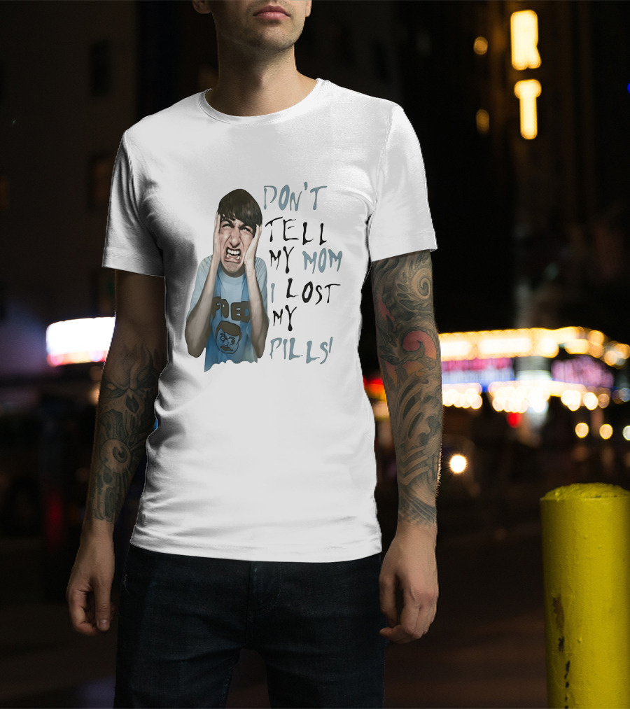 Don't Tell My Mom I Lost My Pills Fred Cartoon T-Shirt