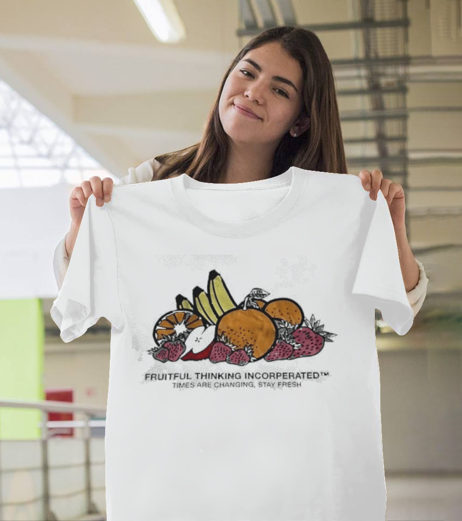 Fruitful Thinking Incorporated Times Are Changing Stay Fresh Fruit T-Shirt