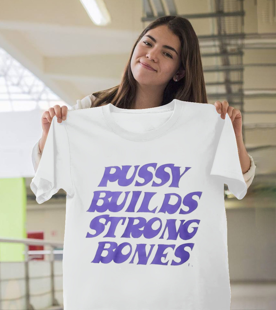 Pussy Builds Strong Bones Bold Blue Lettering T-Shirt