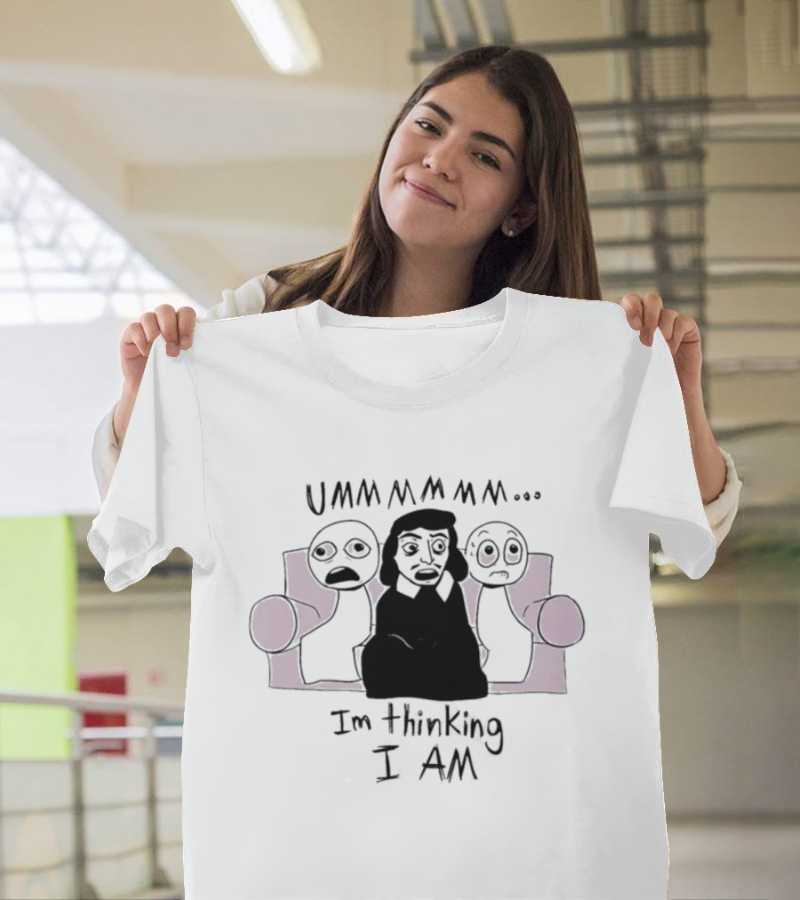 UMMMMMM René Descartes I'm Thinking I Am Philosophy T-Shirt