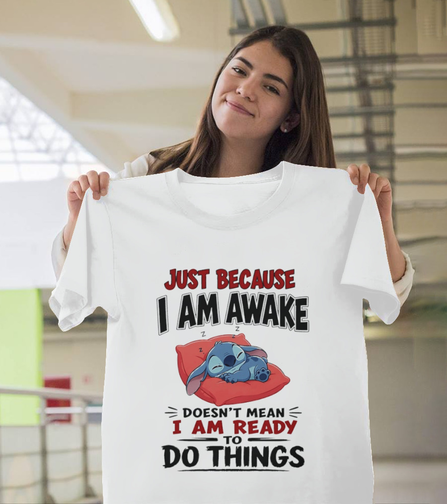 Stitch Just Because I Am Awake Doesn't Mean I Am Ready To Do Things Sleeping Pillow T-Shirt