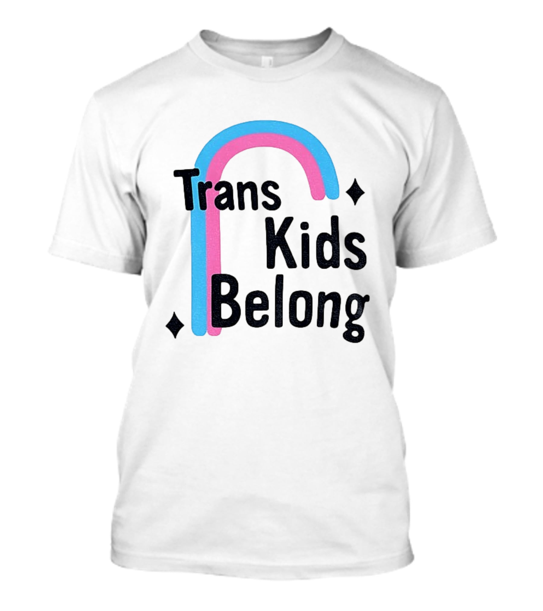 Trans Kids Belong Rainbow LGBTQ+ Support T-Shirt