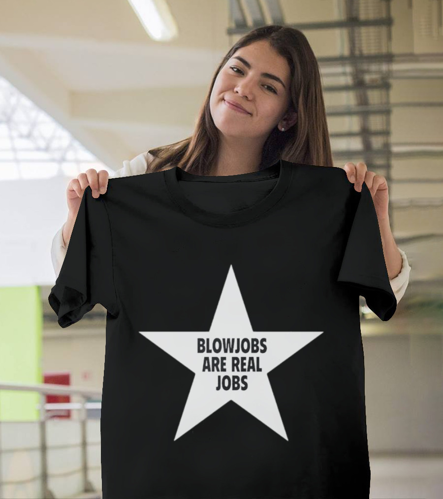 Blowjobs Are Real Jobs Star Shape T-Shirt