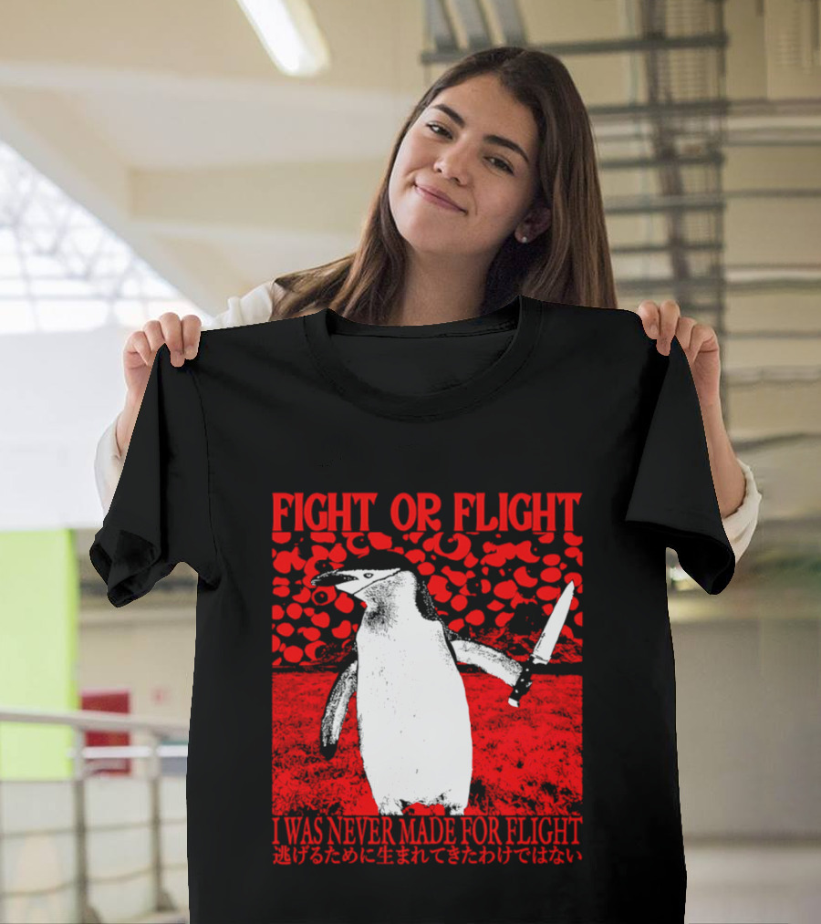 Fight Or Flight Penguin I Was Never Made For Flight T-Shirt