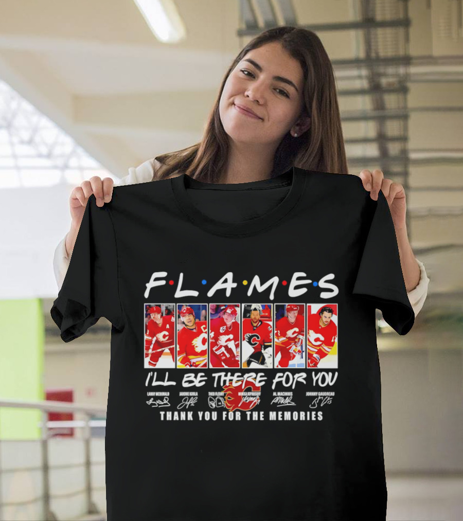 Flames NHL Thank You For The Memories I'll Be There For You T-Shirt