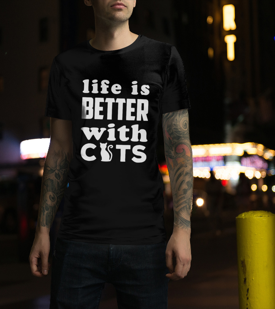 Life Is Better With Cats Feline Love T-Shirt