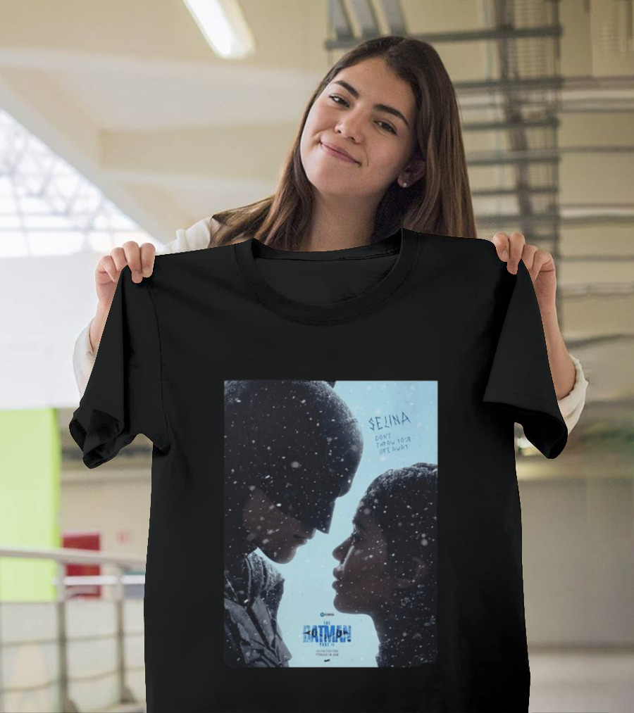 The Batman Part 2 February 18th 2028 Selina Don't Throw Your Life Away T-Shirt