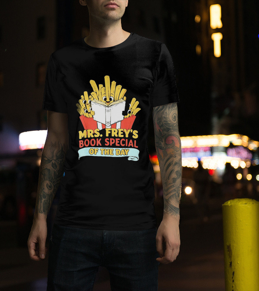 Mrs Frey's Book Special Of The Day Fried Potatoes Reading Fun T-Shirt