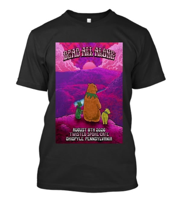 Dead All Along Grateful Dead August 8 2026 Twisted Spoke Cafe Ohiopyle Pennsylvania T-Shirt