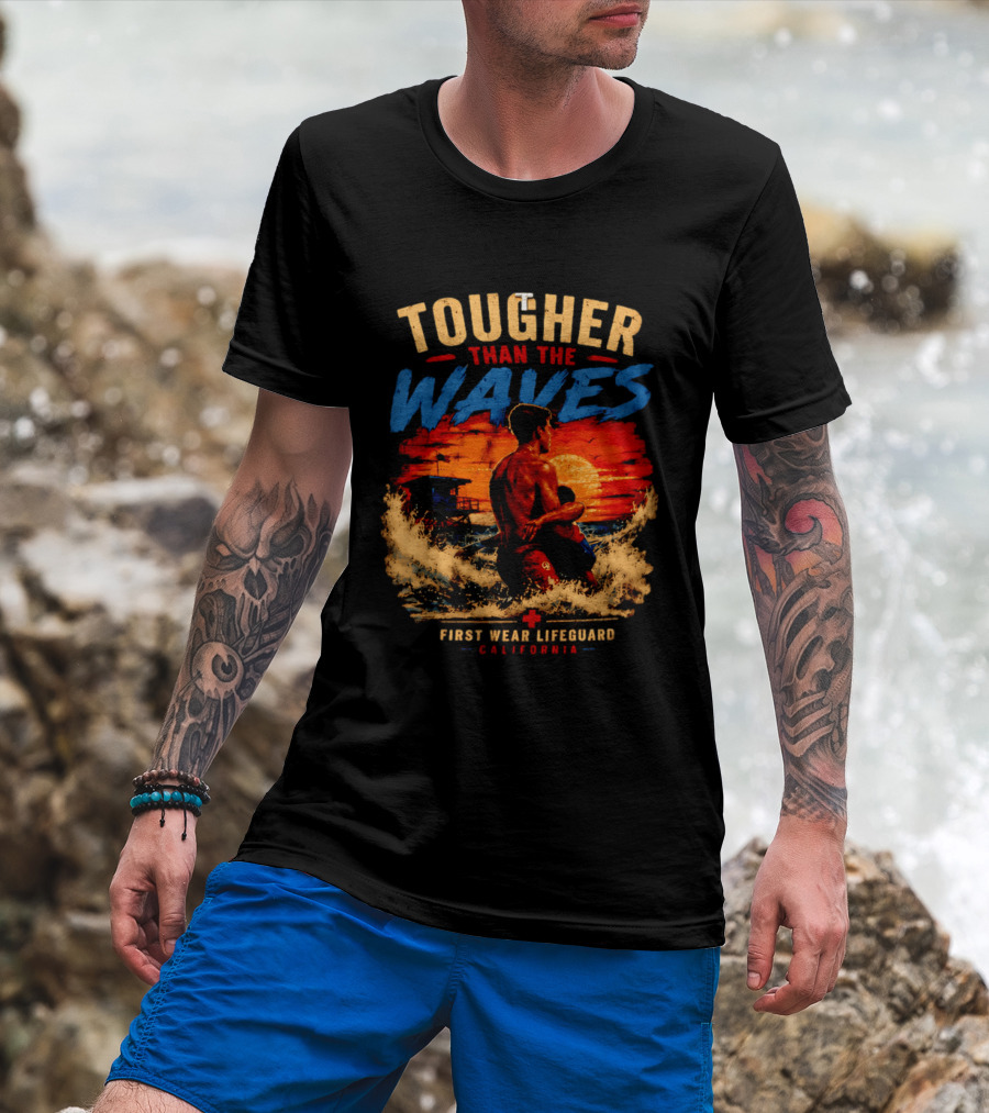 Tougher Than The Waves First Wear Lifeguard California Ocean Rescue Scene T-Shirt