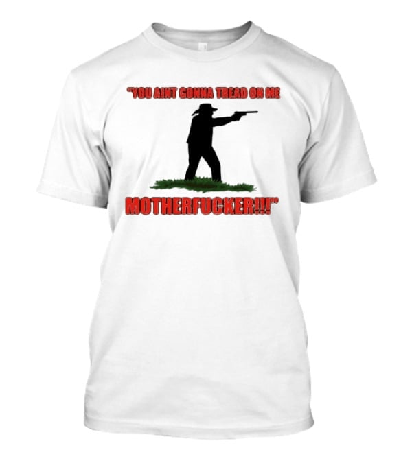 You Ain't Gonna Tread On Me Motherfucker Rifle T-Shirt