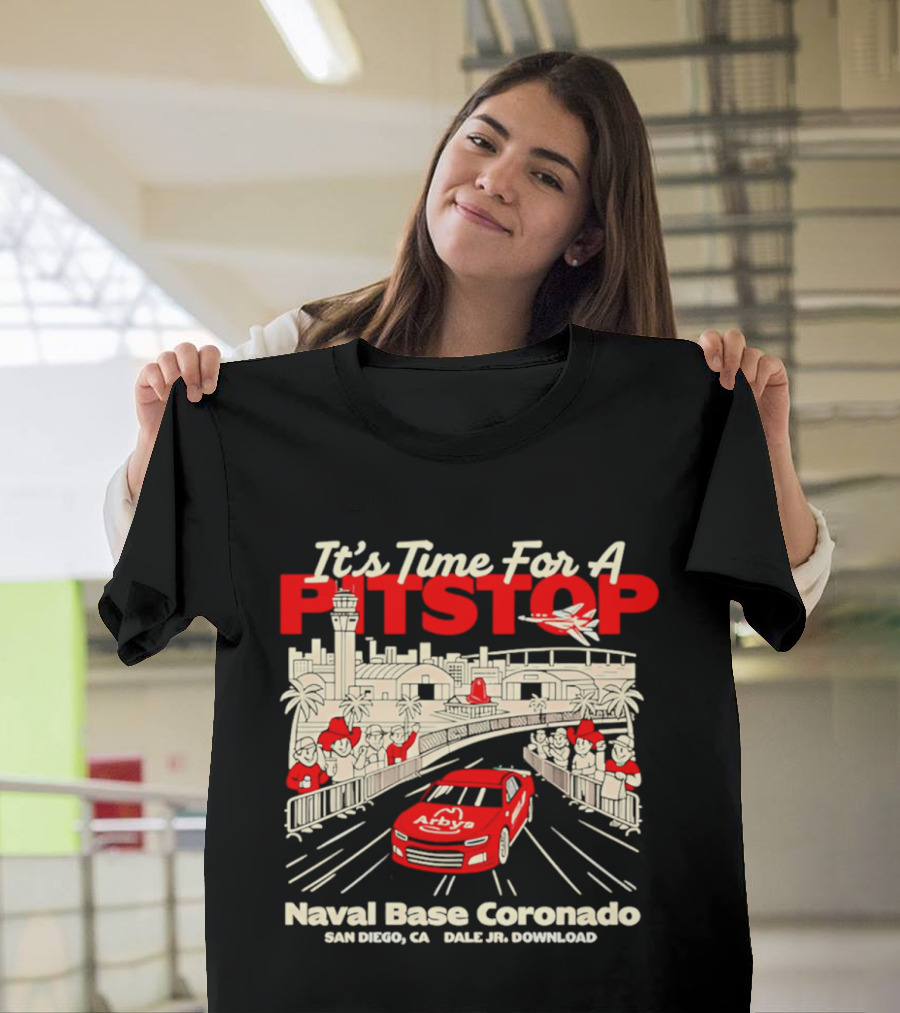 It's Time For A Pitstop Naval Base Coronado Arby's Dale Jr. Download San Diego T-Shirt
