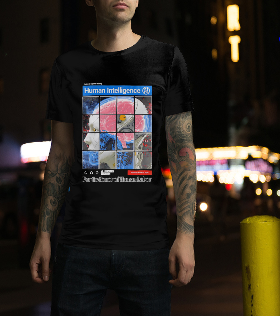 Human Intelligence Luddites Union For The Honor Of Human Labor T-Shirt
