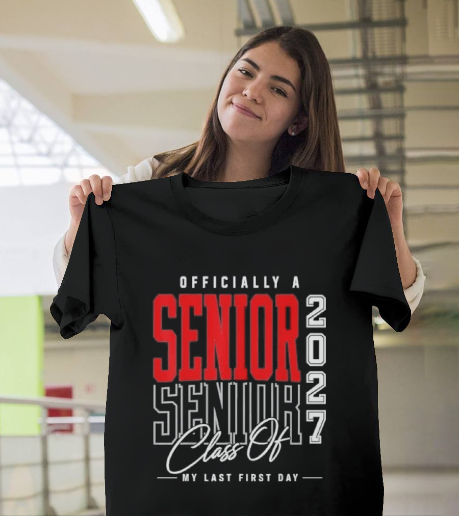 Officially A Senior Class Of 2027 My Last First Day Red Outlined Block Script T-Shirt
