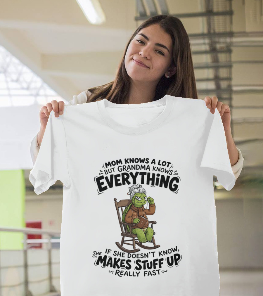 Mom Knows A Lot But Grandma Knows Everything Turtle Humor Makes Stuff Up Fast T-Shirt