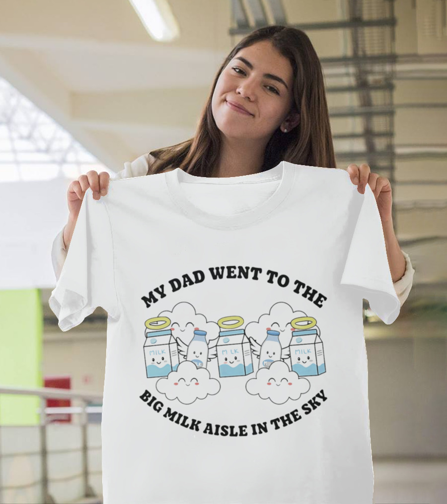 My Dad Went To The Big Milk Aisle In The Sky Milk Carton Cloud Halo T-Shirt