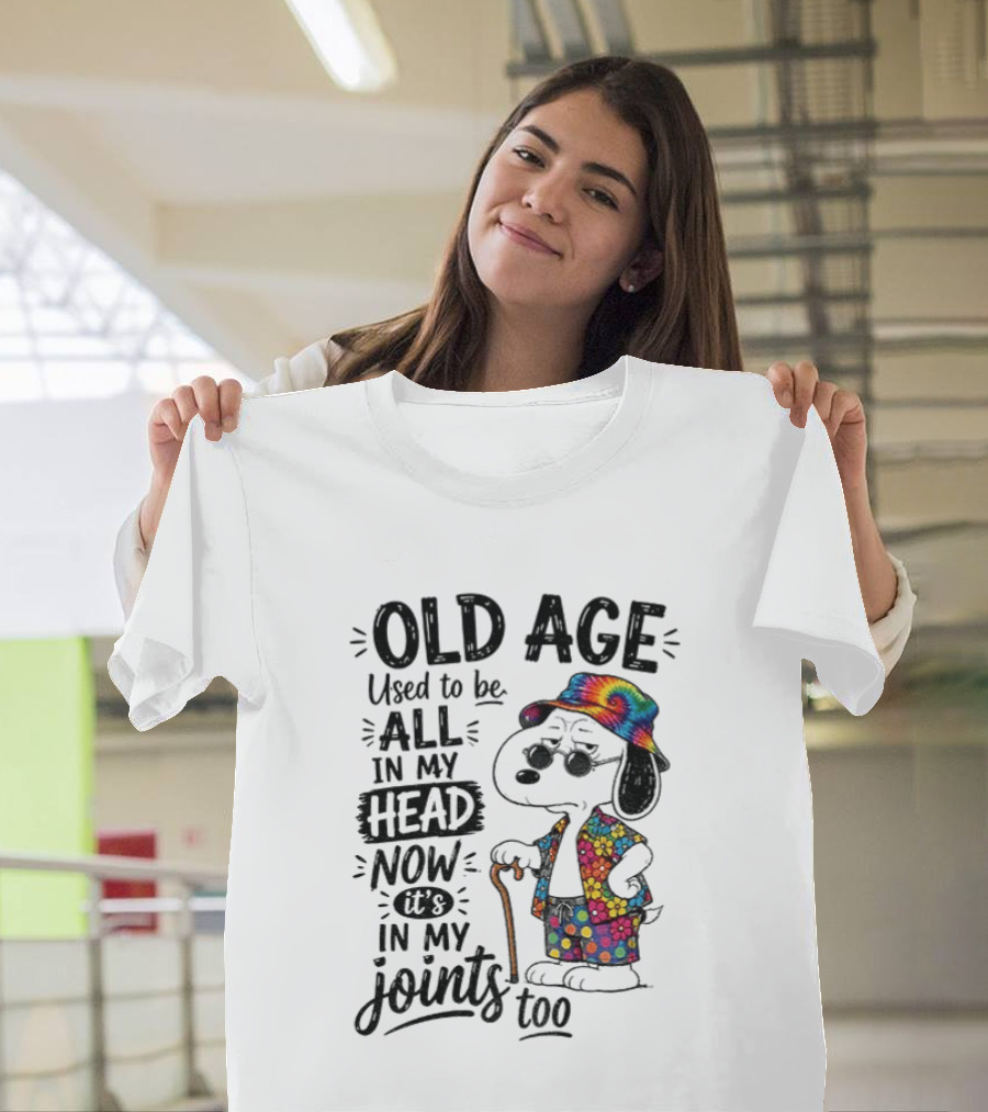 Snoopy Old Age Humor Used To Be All In My Head Now It's In My Joints Too T-Shirt